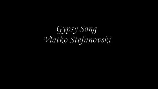 Gypsy Song Vlatko Stefanovski Instrumental Gypsy Song Vlatko