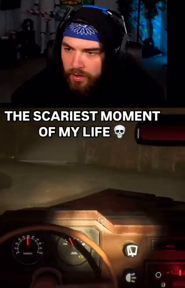 THE SCARIEST MOMENT OF MY LIFE I - iFunny