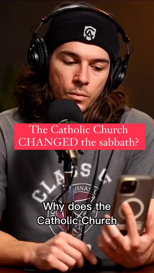 The Catholic Church \ CHANGED the sabbath? Why does the Catholic Church