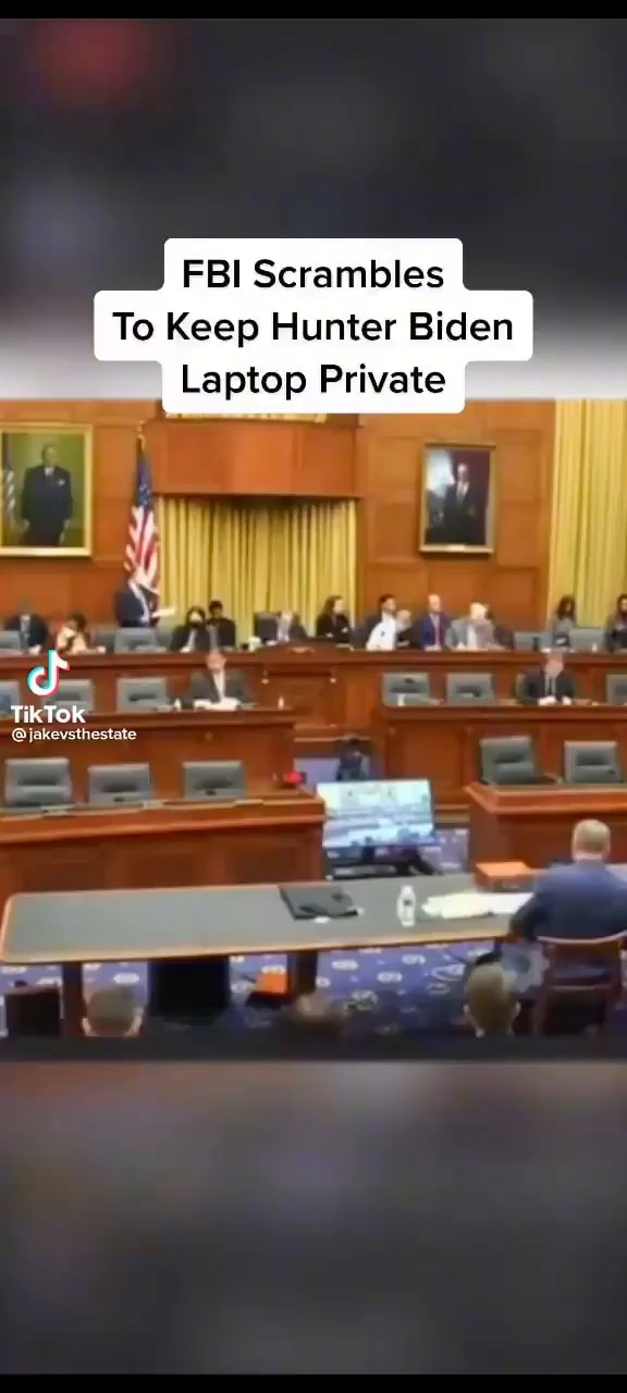 FBI Scrambles To Keep Hunter Biden Laptop Private Tik Tok et. - iFunny