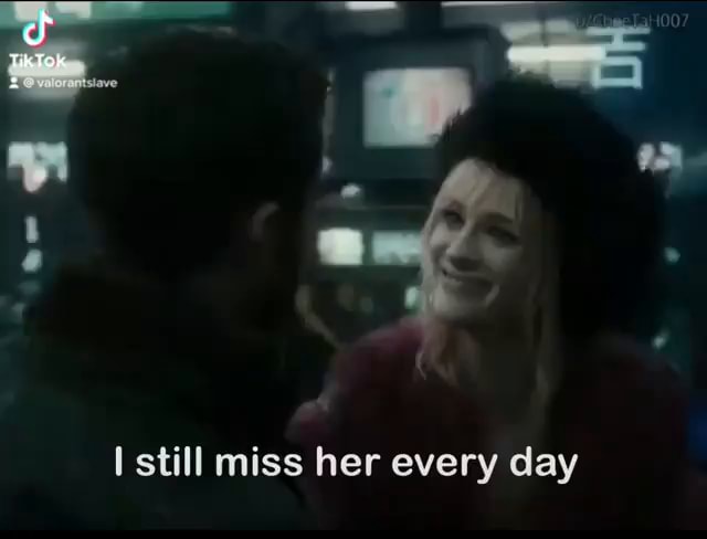 An I still miss her every day - iFunny
