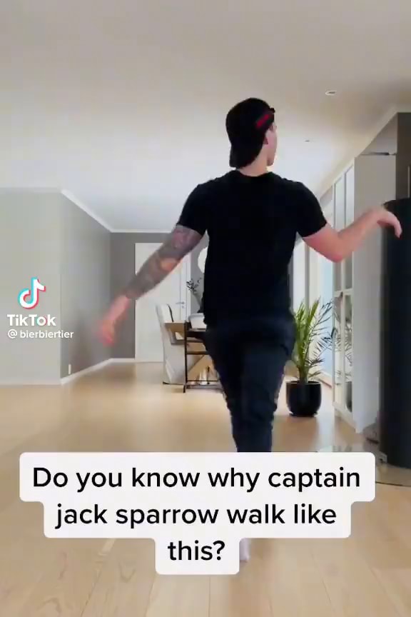 Tiktok Do You Know Why Captain Jack Sparrow Walk Like This? - Ifunny