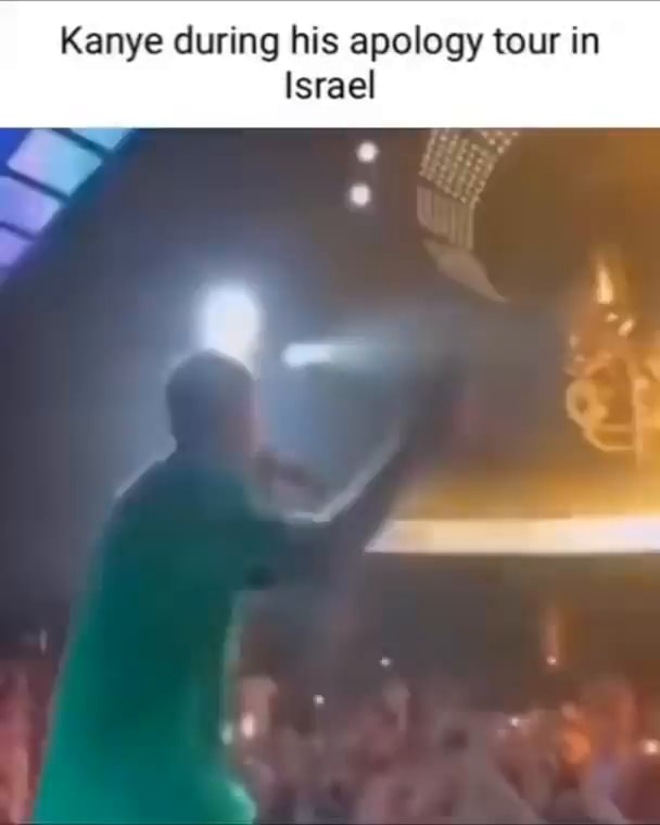Kanye during his apology tour in Israel iFunny