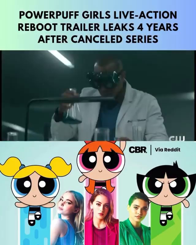 POWERPUFF GIRLS LIVE-ACTION REBOOT TRAILER LEAKS 4 YEARS AFTER CANCELED ...