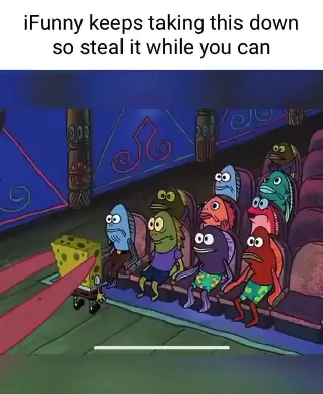 IFunny keeps taking this down so steal it while you can o) ee) =al = co ...