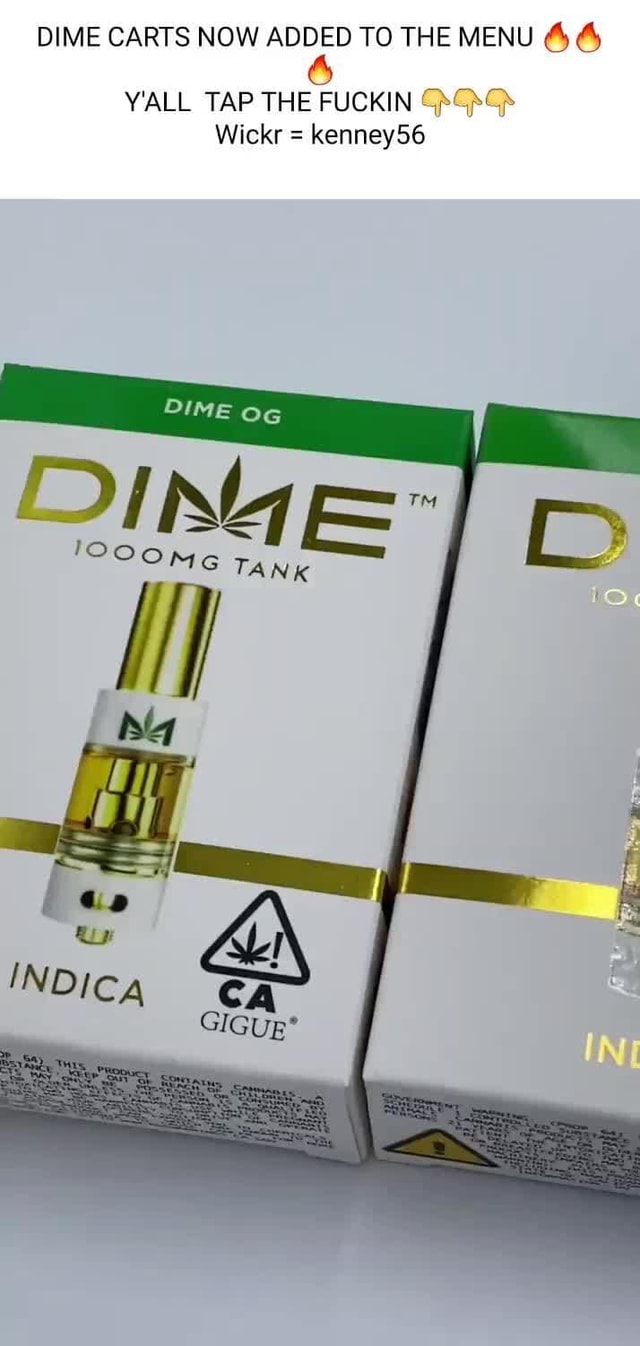 DIME CARTS NOW ADDED TO THE MENU AA Y'ALL TAP THE FUCKIN Wickr