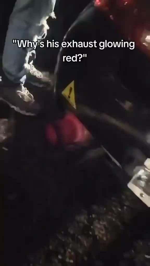 "Why's his exhaust glowing red?" iFunny