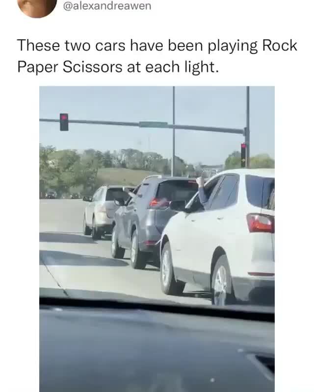 These two cars have been playing Rock Paper Scissors at each light ...