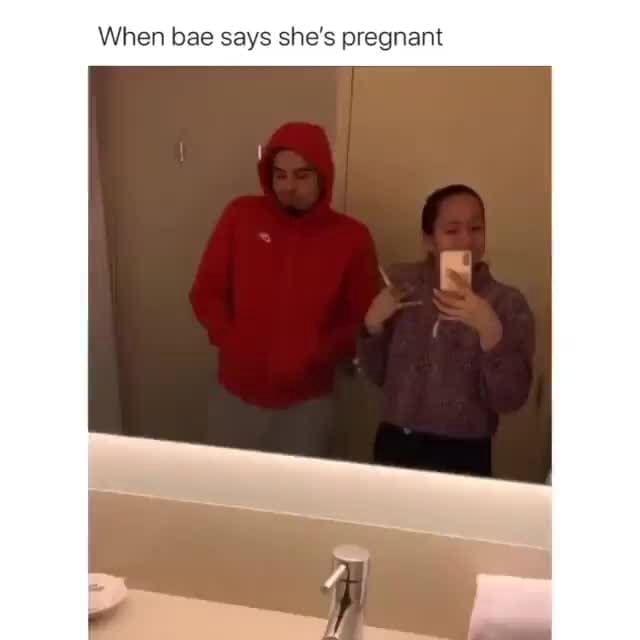 When bae says she's pregnant iFunny