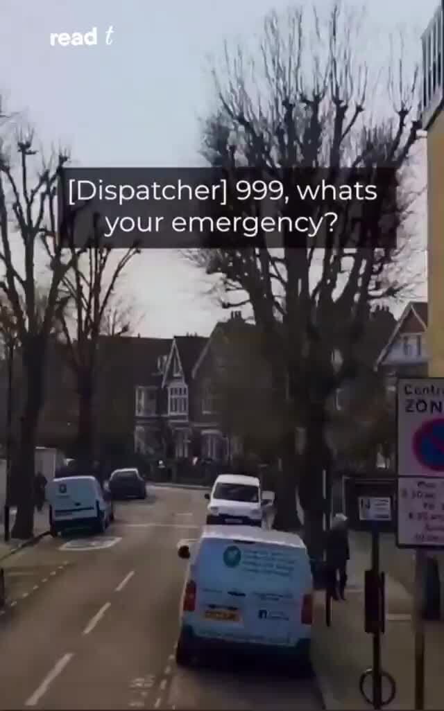 Read fi\ [Dispatcher] 999, whats your emergency? - iFunny