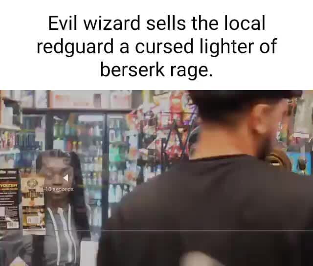 Evil wizard sells the local redguard cursed lighter of berserk rage ...