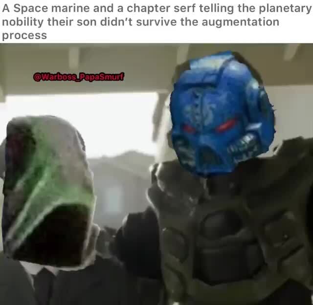 A Space marine and a chapter serf telling the planetary nobility their ...