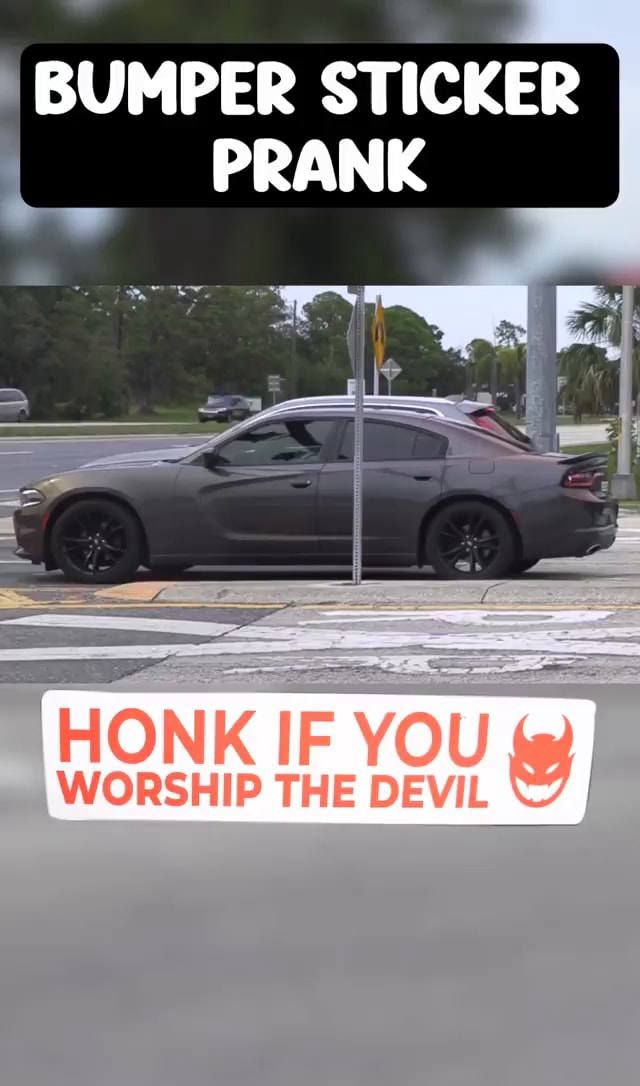 bumper-sticker-prank-honk-if-you-worship-the-devil-ifunny