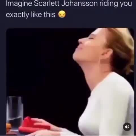 Porn You Scarlett Johansson - Imagine Scarlett Johansson riding you exactly like this . - iFunny Brazil