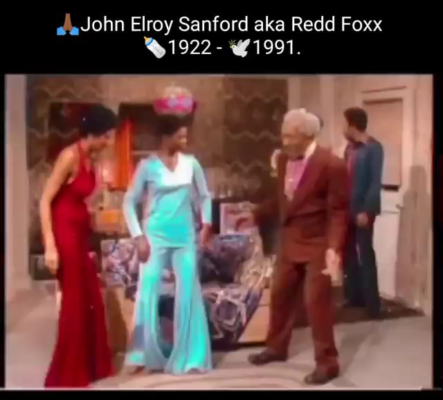 John Elroy Sanford aka Redd Foxx 1922 .1991 iFunny