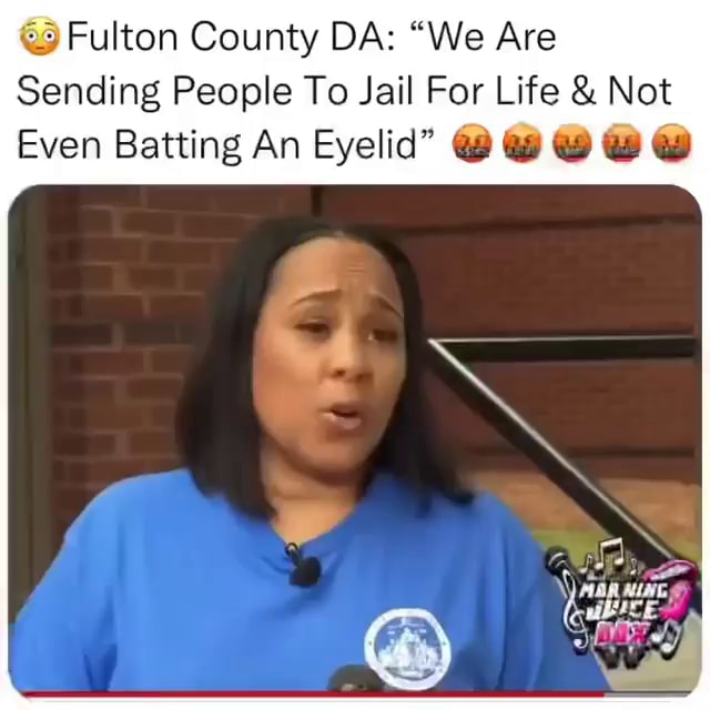 Fulton County DA "We Are Sending People To Jail For Life & Not Even