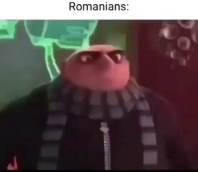 Romanians: - iFunny