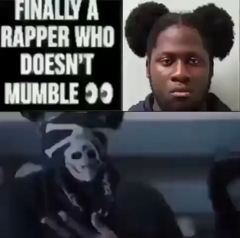 Finally a rapper who doesn't mumble - iFunny