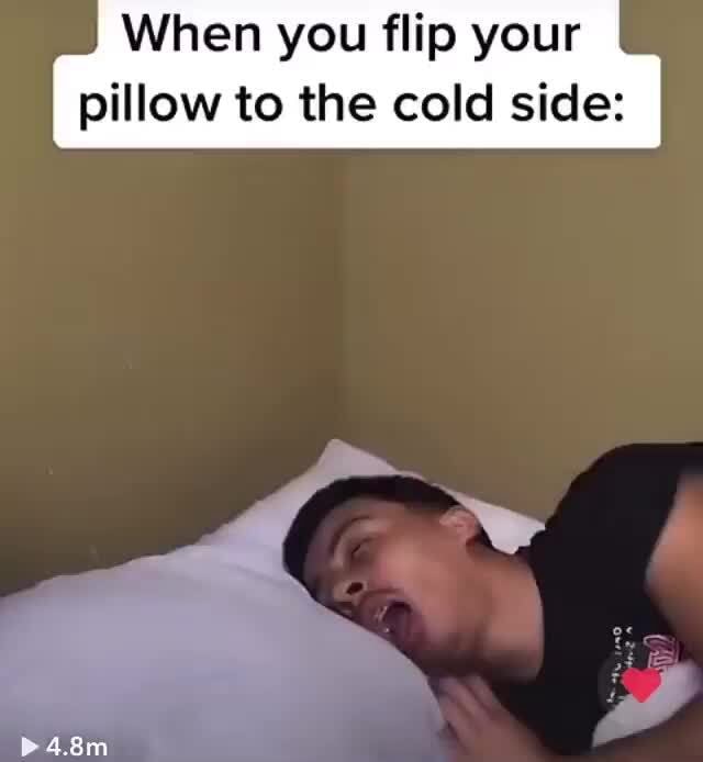 When you flip your pillow to the cold side iFunny