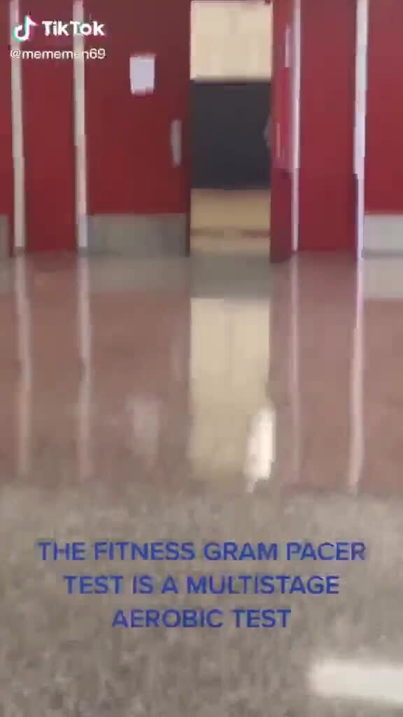 THE FITNESS GRAM PACER TEST IS MULTISTAGE AEROBIC TEST iFunny