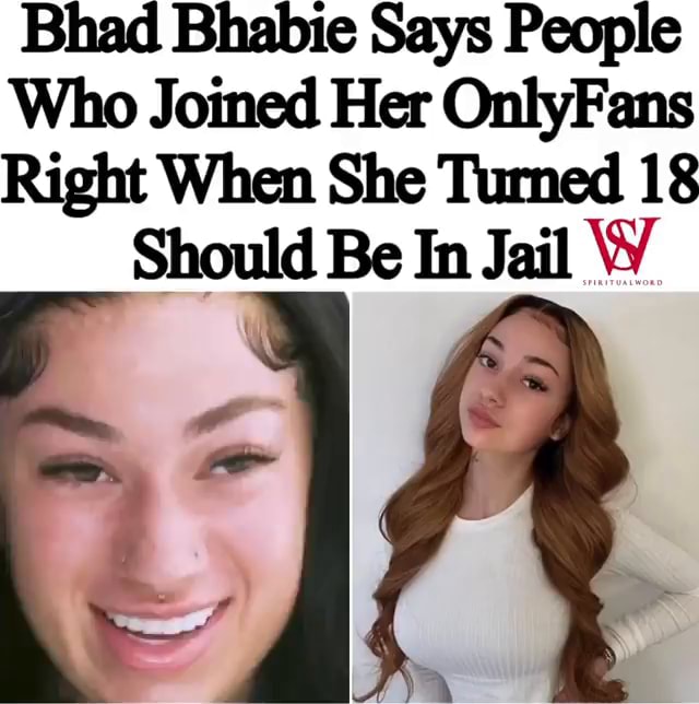 Bhad Bhabie Says People Who Joined Her Onlyfans Right When She Tumed 18 Should Be In Jail Ifunny 8151