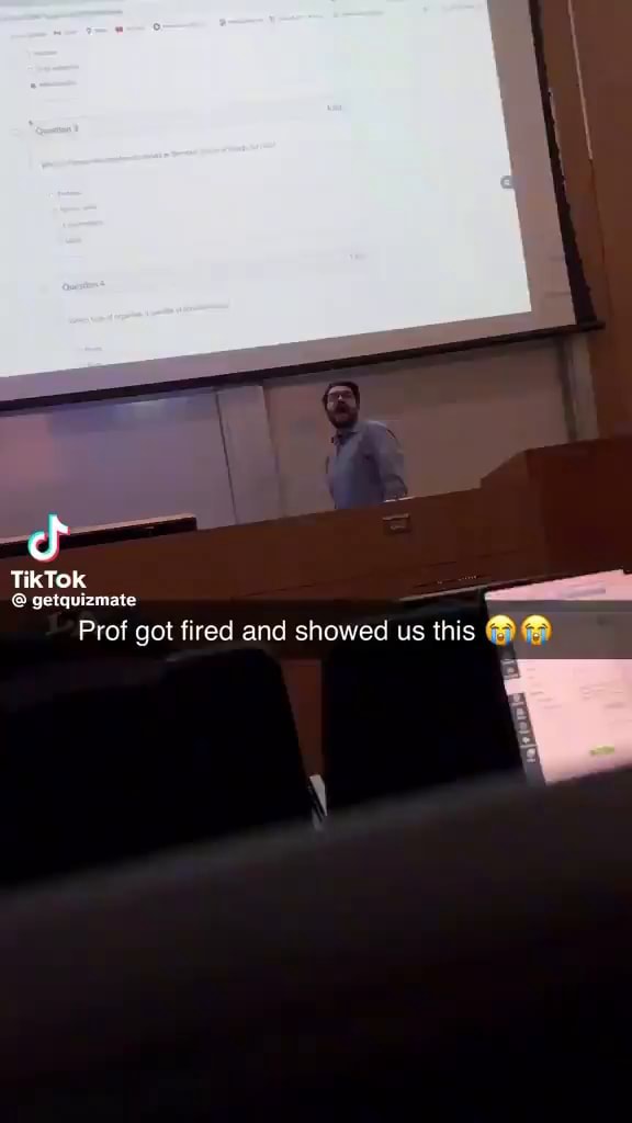 TikTok getquizmate Prof got fired and showed us this iFunny