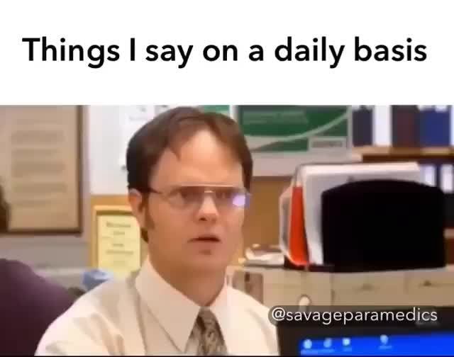 Savage Paramedics Shared A Post Things I Say On A Daily Basis Ifunny