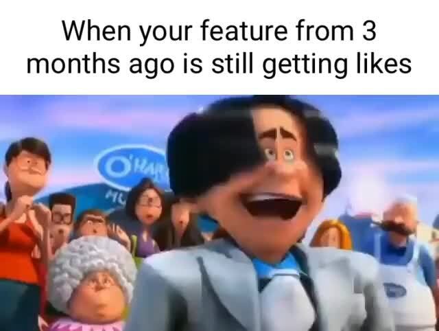 When your feature from 3 months ago is still getting likes - iFunny
