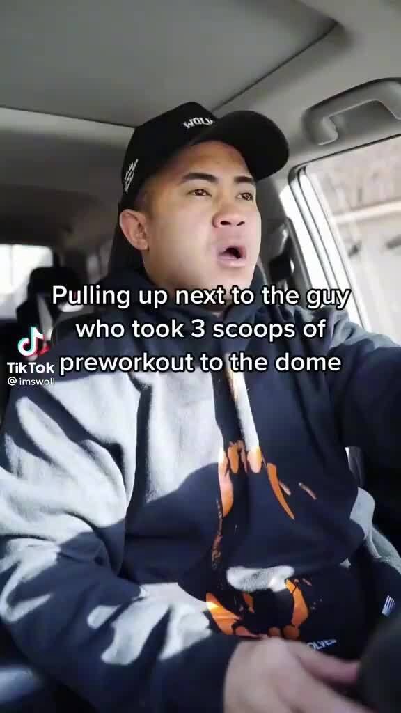 Pulling up next to the who took 3 scoops of TikTok Preworkout to the