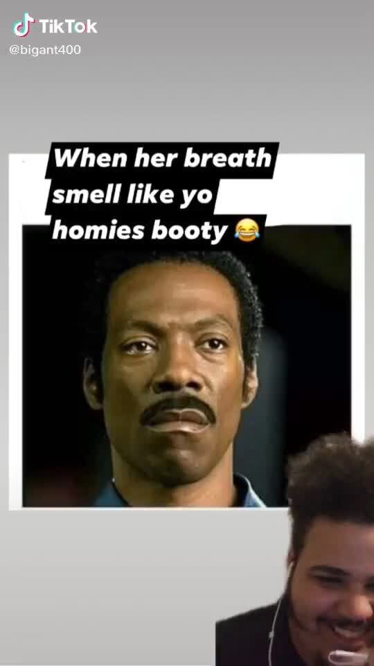 TikTok Bkigantaso When her breath smell like yo homies booty - iFunny