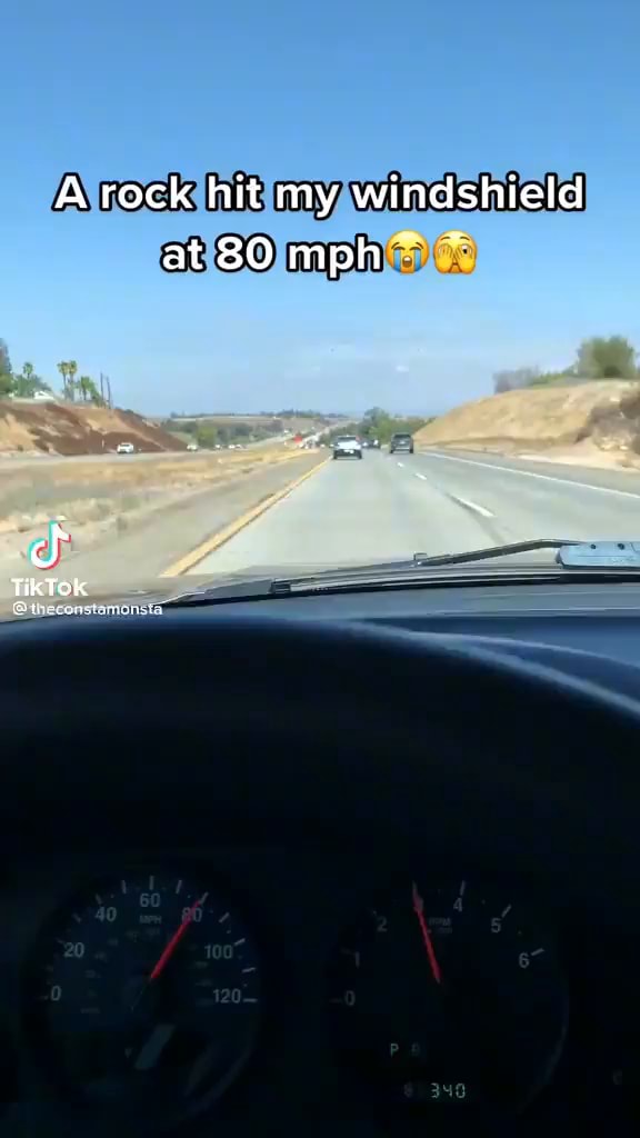 A rock hit my windshield at 80 mph" TikTok iFunny