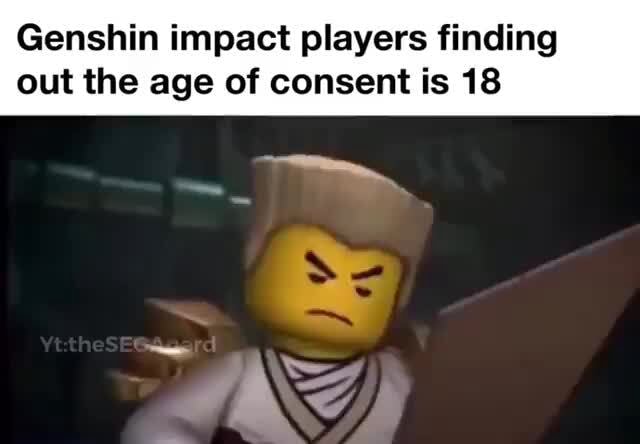 Genshin impact players finding out the age of consent is 18 - iFunny