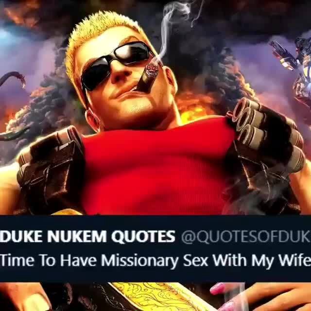 Duke Nukem Quotes Quotesofduk Time To Have Missionary Sex With My Wife Ll Ifunny