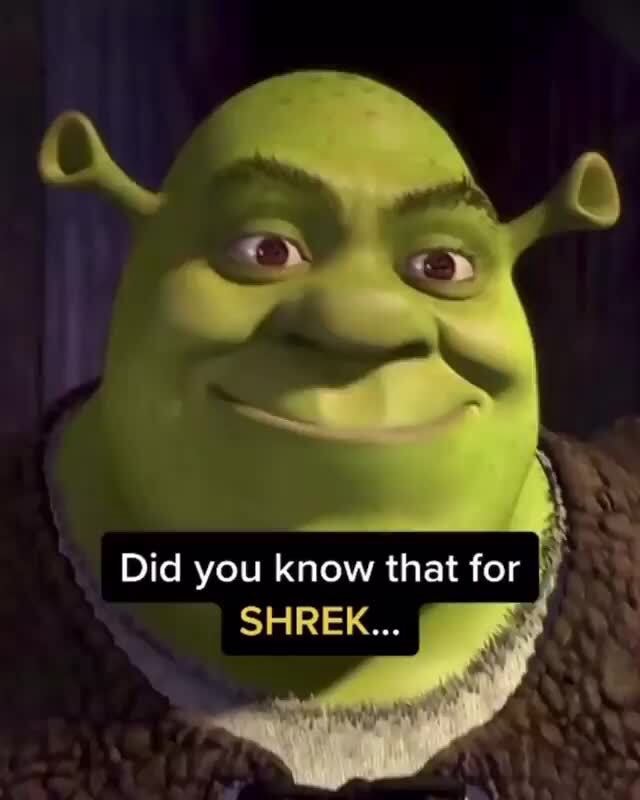Did you know that for SHREK... - iFunny