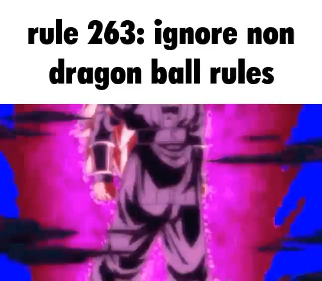 Rule 263: ignore non dragon ball rules - iFunny