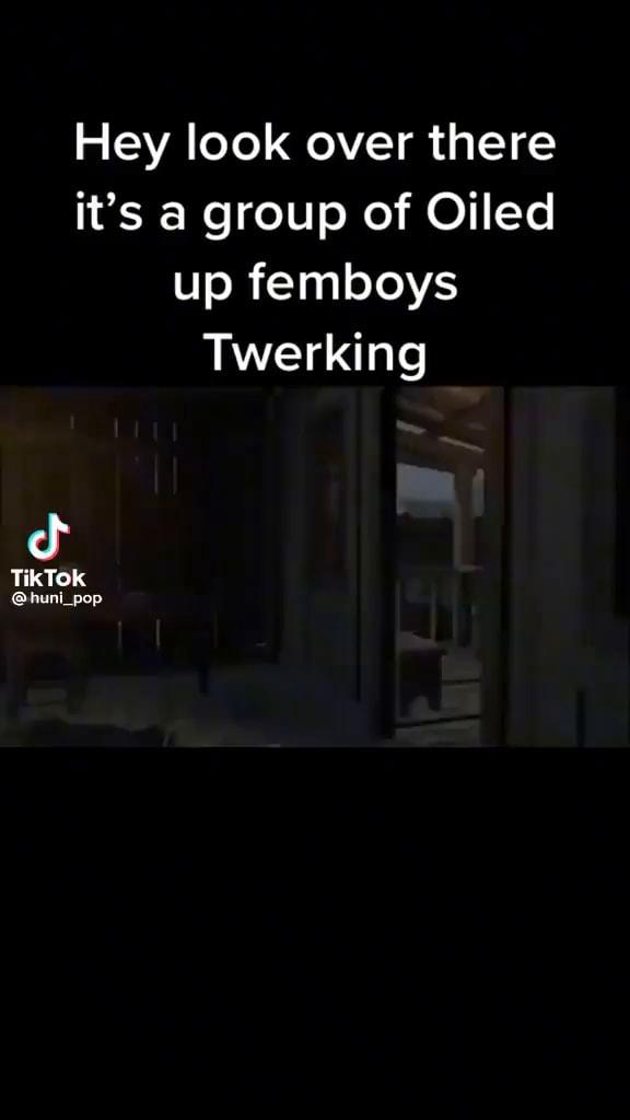 Hey look over there it s a group of oiled up femboys twerking tiktok