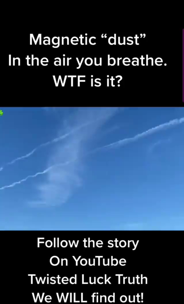 "dust" In the air you breathe. WTF is it? Follow the story On