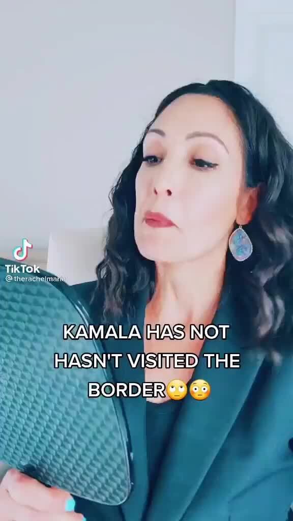 KAMALA HAS NOT HASN'T VISITED THE BORDER - iFunny