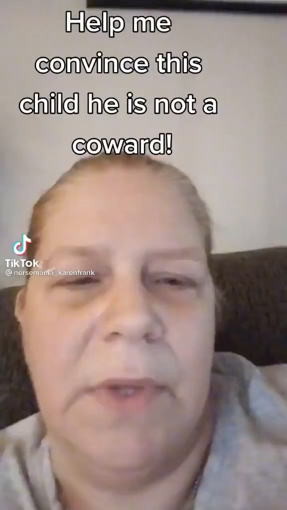 Help me convince this child he is nota coward! TikTOK Bnormsena ne ...