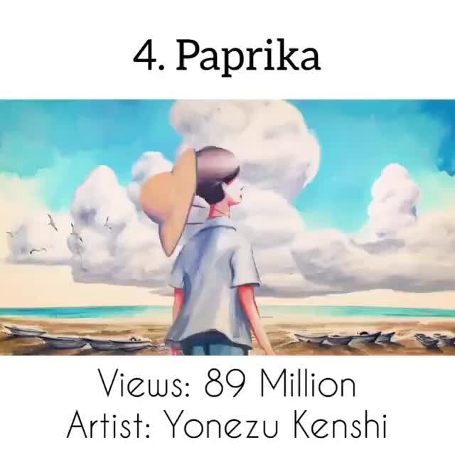 4. Paprika Views 89 Million Artist Yonezu Kenshi iFunny