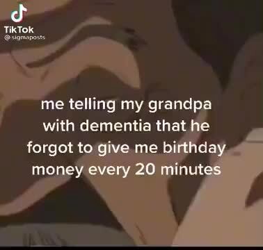 ME TRYING NOT TO SAY I FORGOR or WHEN MY GRANDPA WITH DEMENTIA CANT  REMEMBER MV NAME - iFunny Brazil