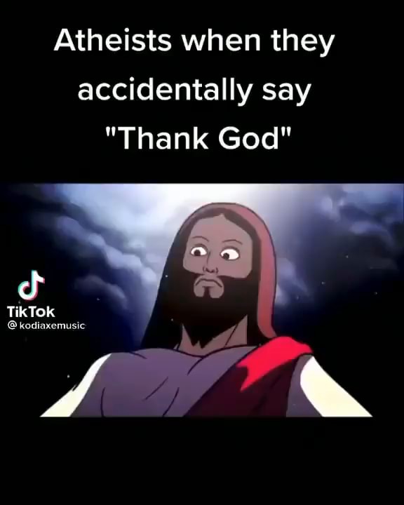 atheists-when-they-accidentally-say-thank-god-ti-ifunny