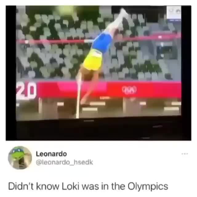 Leonardo leonardo edk Didn't know Loki was in the Olympics iFunny