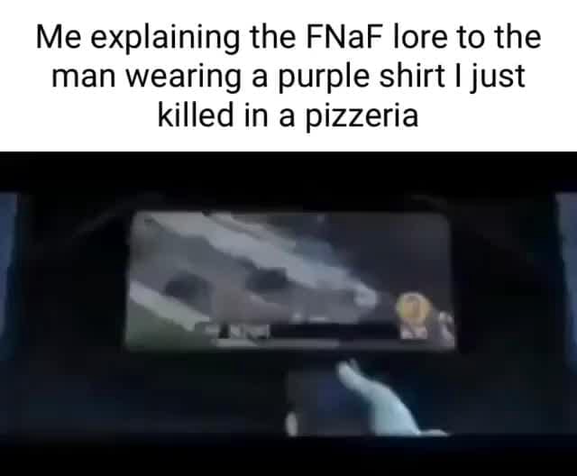Me explaining the FNaF lore to the man wearing a purple shirt just