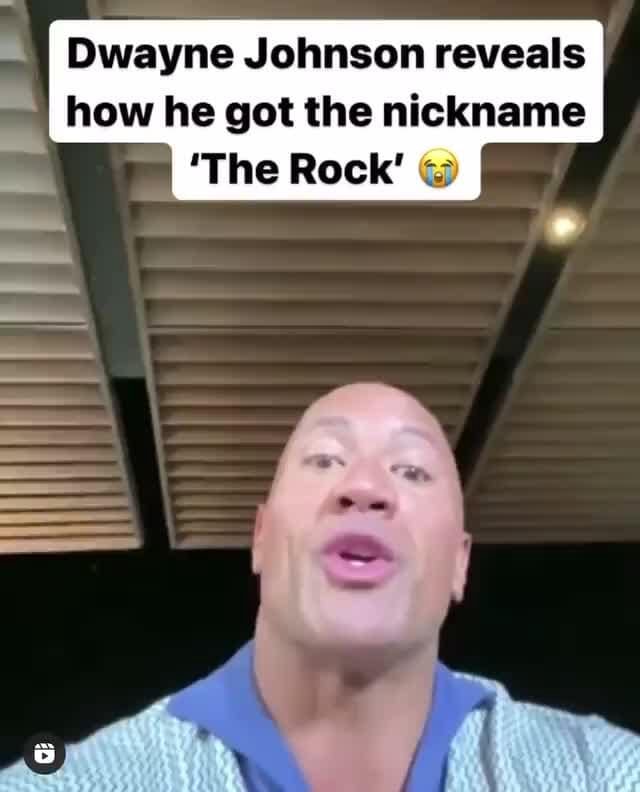 Dwayne Johnson reveals how he got the nickname I 'The Rock' iFunny