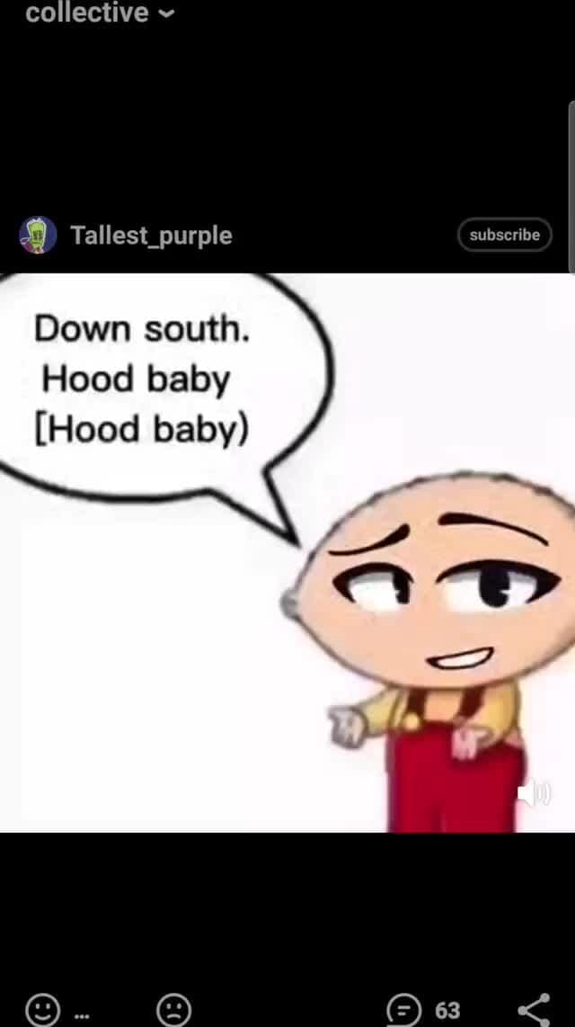 Collective be) Tallest_purple Down south. Hood baby [Hood baby) I