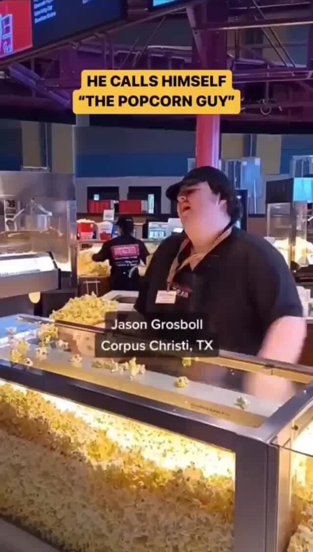 HE CALLS HIMSELF "THE POPCORN GUY" sr Jason Gresbell Corpus Christi, TX