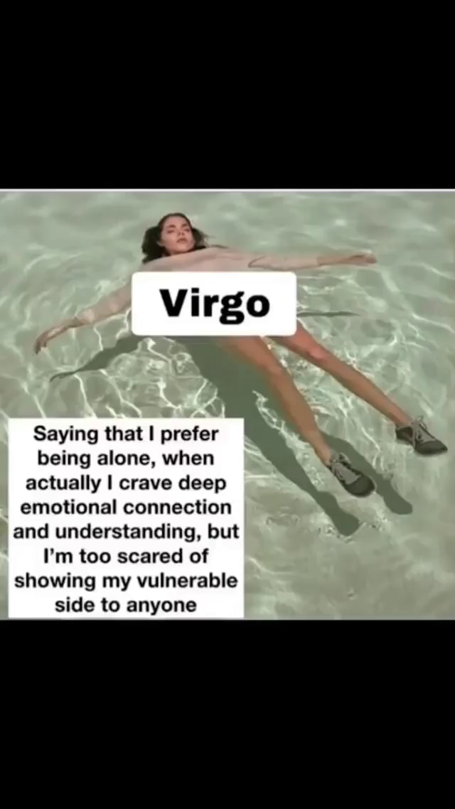 virgo-saying-that-i-prefer-being-alone-when-actually-i-crave-deep