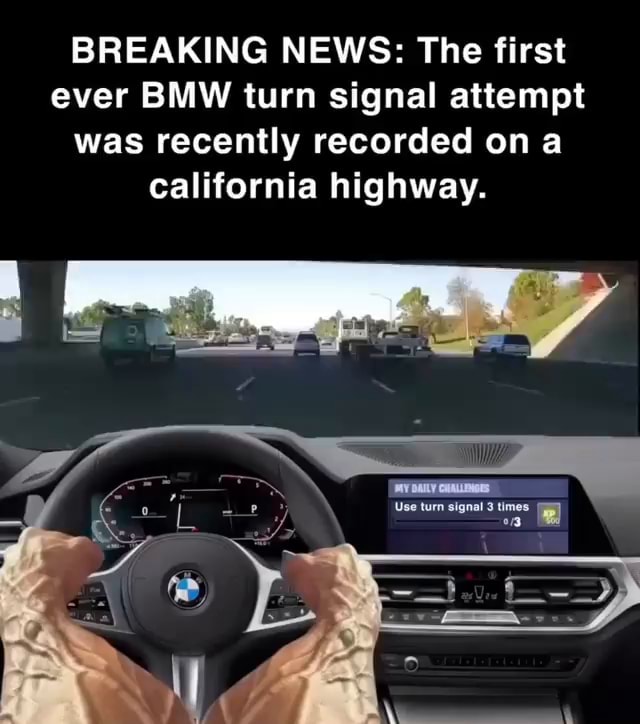 BREAKING NEWS: The first ever BMW turn signal attempt was recently ...