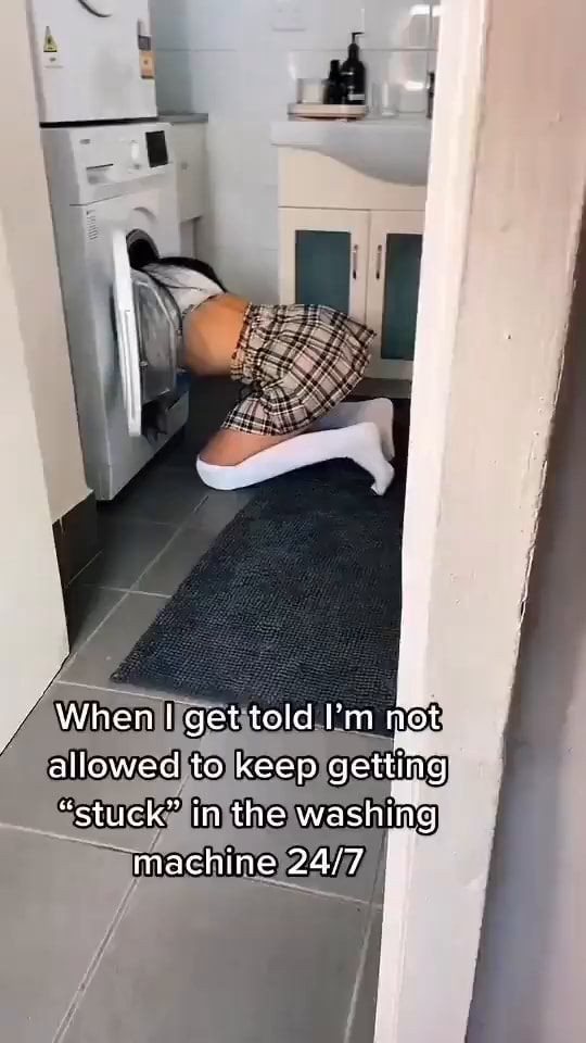 When Get Toid Not Allowed To Keep Getting Stuck In The Washing Machine I Ifunny 8897
